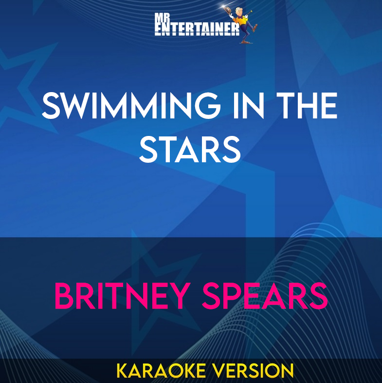 Swimming In The Stars - Britney Spears (Karaoke Version) from Mr Entertainer Karaoke