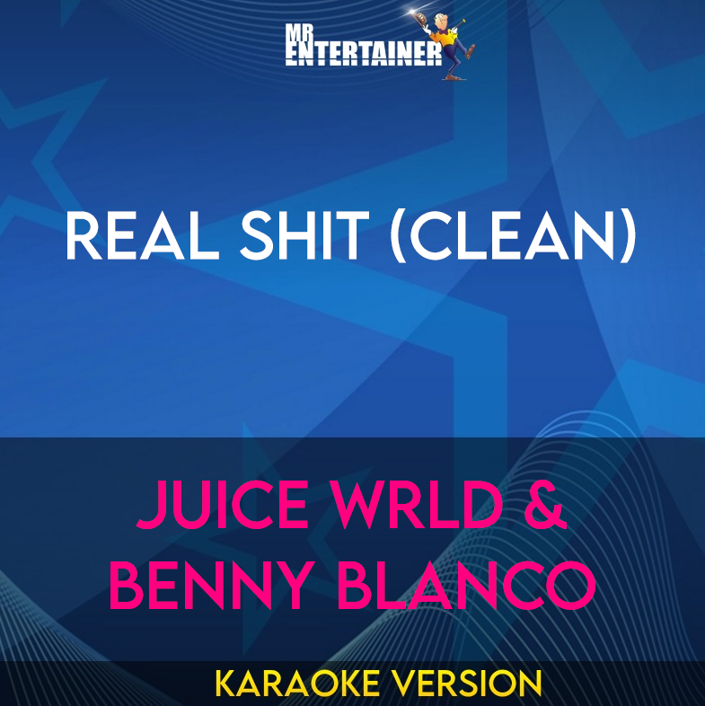 Real Shit (clean) - Juice WRLD & Benny Blanco (Karaoke Version) from Mr Entertainer Karaoke