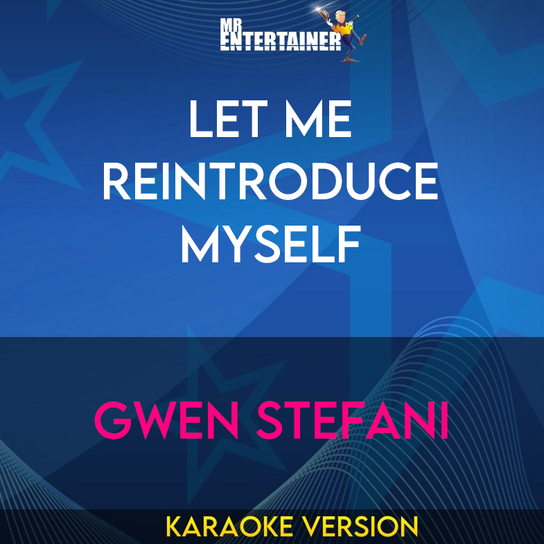 Let Me Reintroduce Myself - Gwen Stefani (Karaoke Version) from Mr Entertainer Karaoke