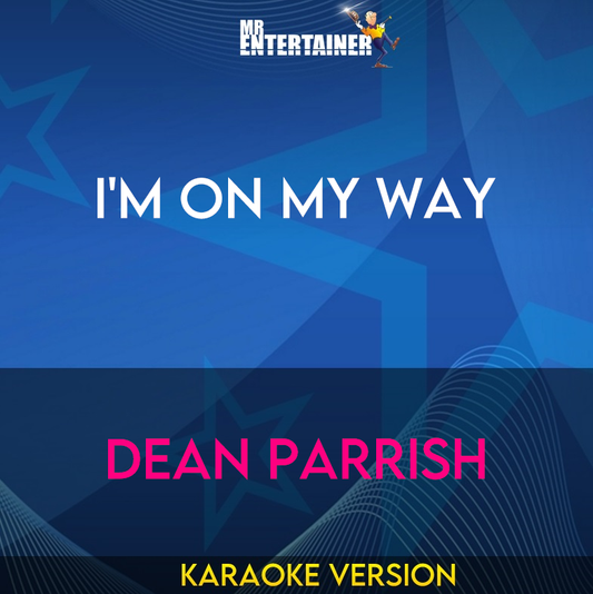 I'm On My Way - Dean Parrish (Karaoke Version) from Mr Entertainer Karaoke