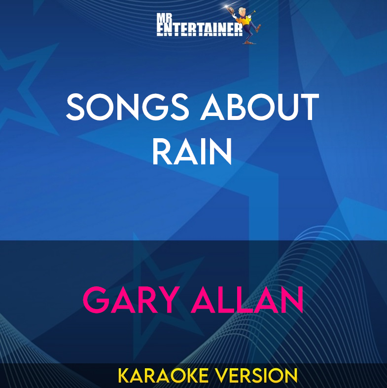 Songs About Rain - Gary Allan (Karaoke Version) from Mr Entertainer Karaoke