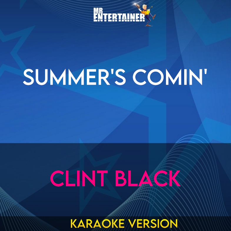Summer's Comin' - Clint Black (Karaoke Version) from Mr Entertainer Karaoke