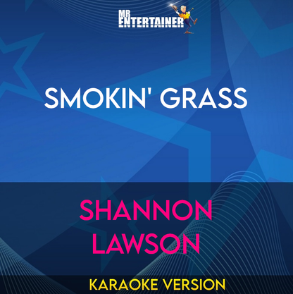 Smokin' Grass - Shannon Lawson (Karaoke Version) from Mr Entertainer Karaoke