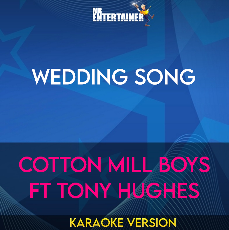 Wedding Song - Cotton Mill Boys ft Tony Hughes (Karaoke Version) from Mr Entertainer Karaoke