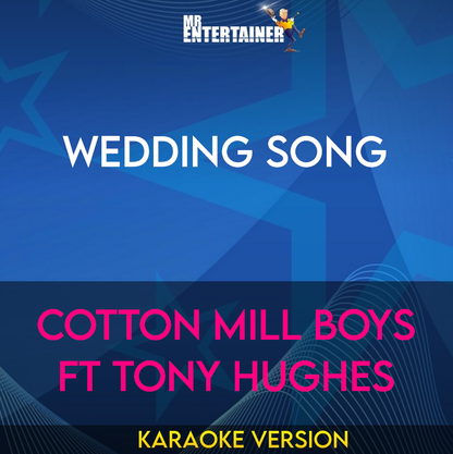 Wedding Song - Cotton Mill Boys ft Tony Hughes (Karaoke Version) from Mr Entertainer Karaoke