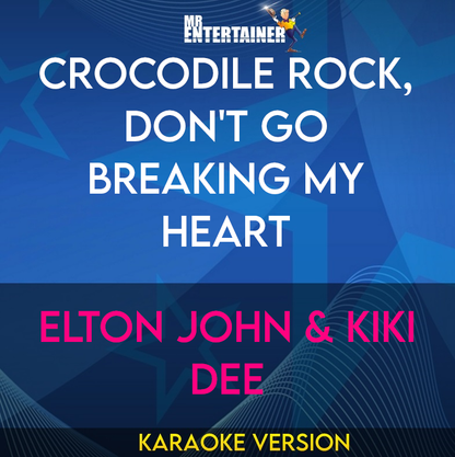 Crocodile Rock, Don't Go Breaking My Heart - Elton John & Kiki Dee (Karaoke Version) from Mr Entertainer Karaoke