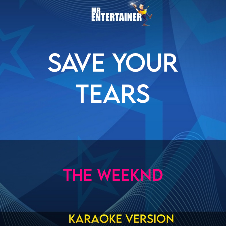 Save Your Tears - The Weeknd (Karaoke Version) from Mr Entertainer Karaoke