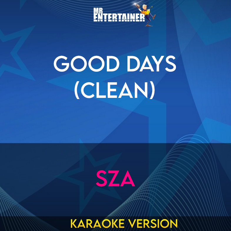 Good Days (clean) - SZA (Karaoke Version) from Mr Entertainer Karaoke