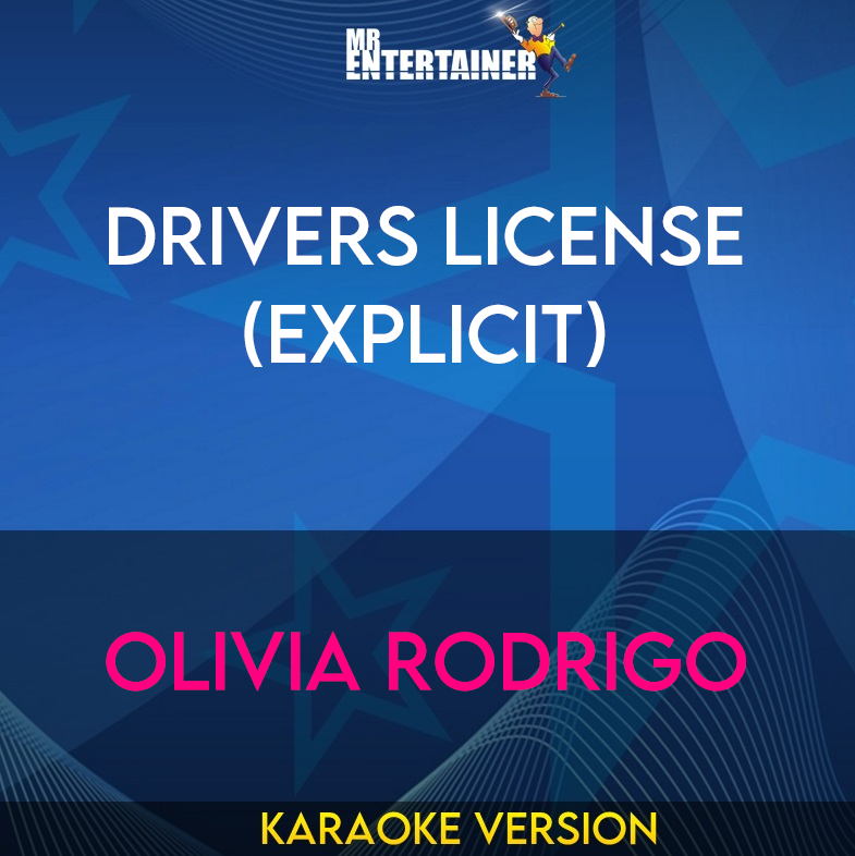 Drivers License (explicit) - Olivia Rodrigo (Karaoke Version) from Mr Entertainer Karaoke