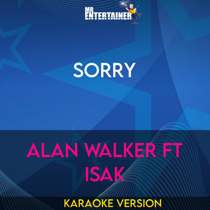 Sorry - Alan Walker ft ISAK (Karaoke Version) from Mr Entertainer Karaoke