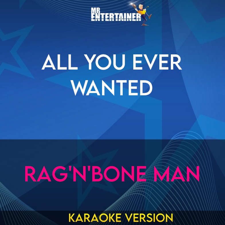 All You Ever Wanted - Rag'n'Bone Man (Karaoke Version) from Mr Entertainer Karaoke