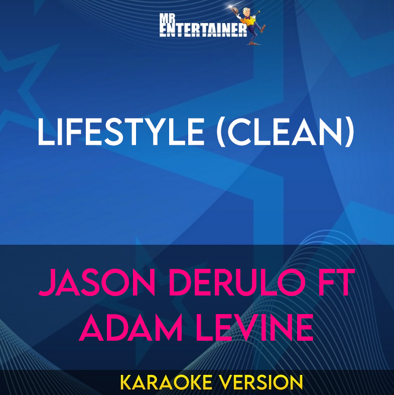 Lifestyle (clean) - Jason Derulo ft Adam Levine (Karaoke Version) from Mr Entertainer Karaoke