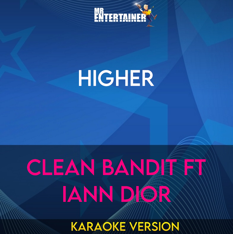 Higher - Clean Bandit ft Iann Dior (Karaoke Version) from Mr Entertainer Karaoke