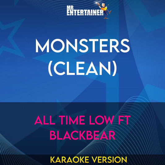 Monsters (clean) - All Time Low ft Blackbear (Karaoke Version) from Mr Entertainer Karaoke