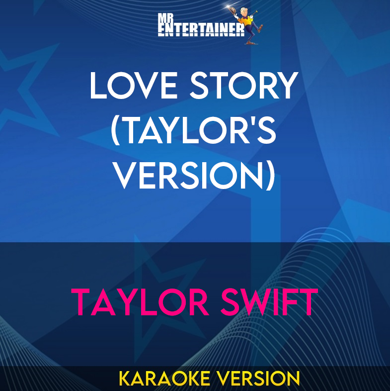 Love Story (Taylor's Version) - Taylor Swift (Karaoke Version) from Mr Entertainer Karaoke