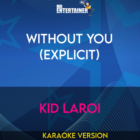 Without You (explicit) - Kid LAROI (Karaoke Version) from Mr Entertainer Karaoke