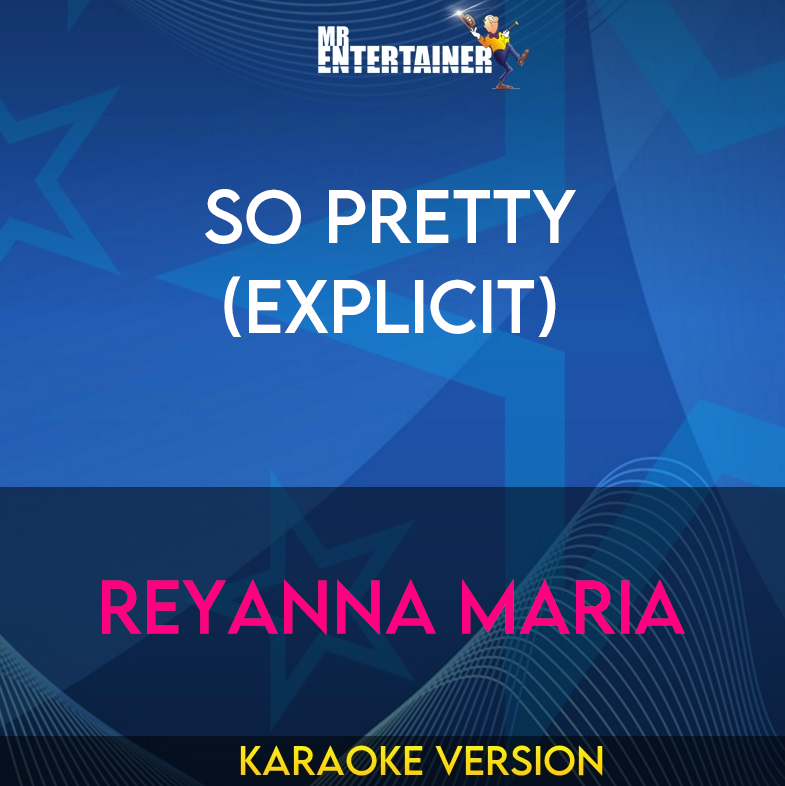 So Pretty (explicit) - Reyanna Maria (Karaoke Version) from Mr Entertainer Karaoke