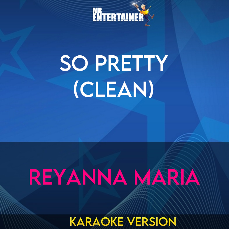 So Pretty (clean) - Reyanna Maria (Karaoke Version) from Mr Entertainer Karaoke