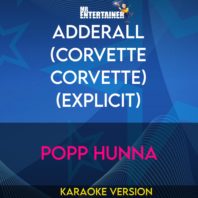 Adderall (Corvette Corvette) (explicit) - Popp Hunna (Karaoke Version) from Mr Entertainer Karaoke