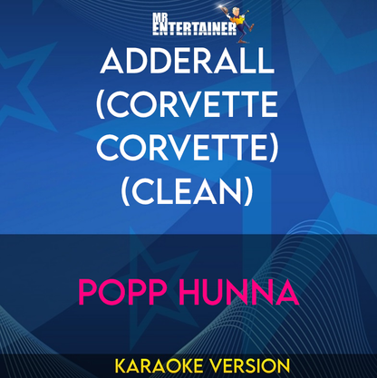 Adderall (Corvette Corvette) (clean) - Popp Hunna (Karaoke Version) from Mr Entertainer Karaoke