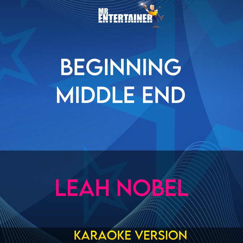 Beginning Middle End - Leah Nobel (Karaoke Version) from Mr Entertainer Karaoke