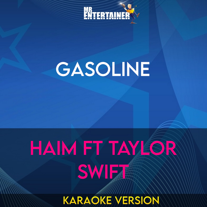 Gasoline - Haim ft Taylor Swift (Karaoke Version) from Mr Entertainer Karaoke