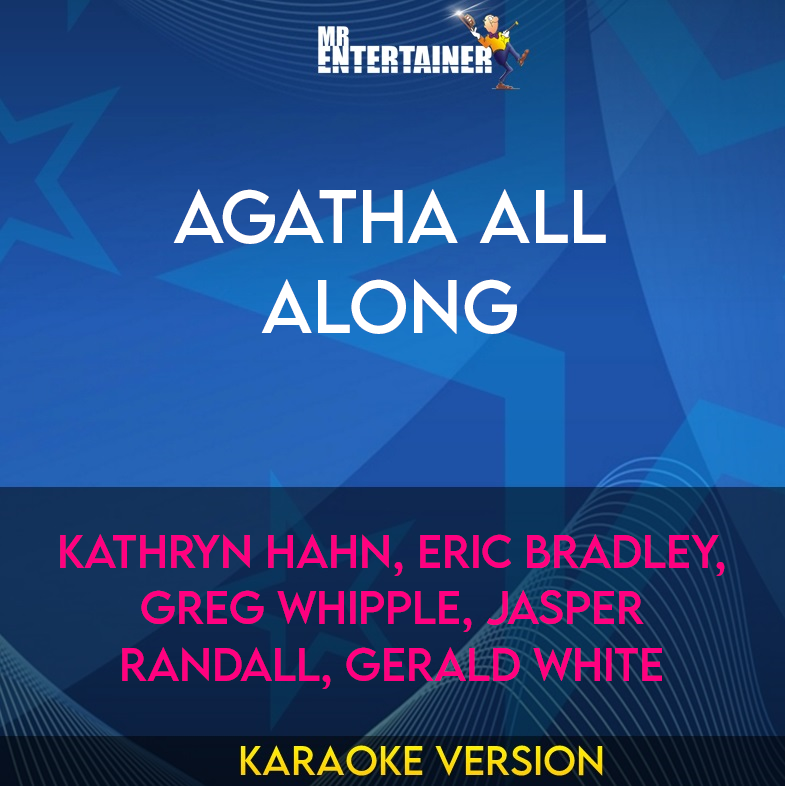 Agatha All Along - Kathryn Hahn, Eric Bradley, Greg Whipple, Jasper Randall, Gerald White (Karaoke Version) from Mr Entertainer Karaoke