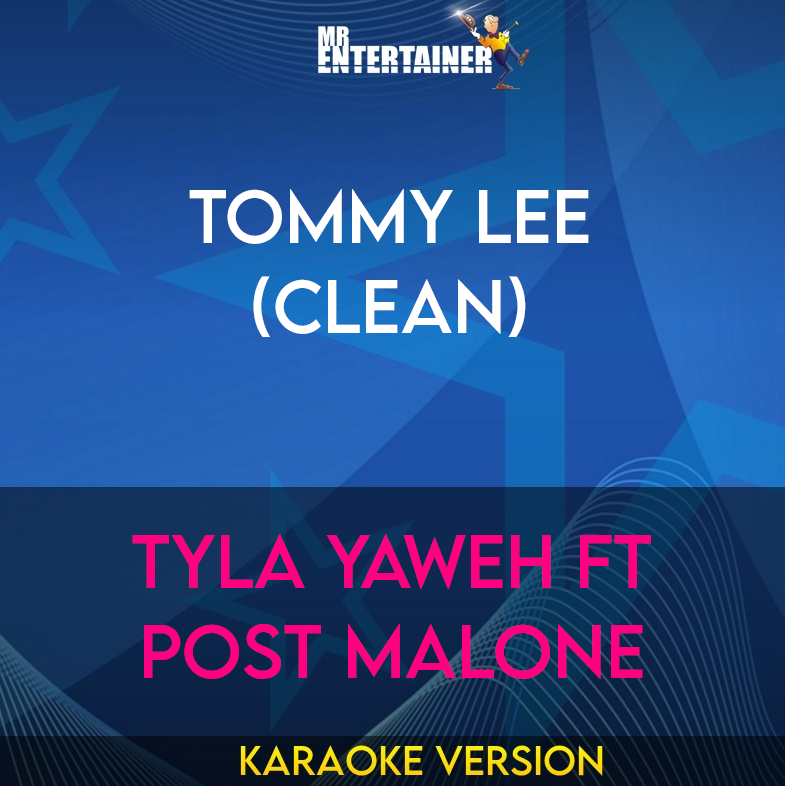 Tommy Lee (clean) - Tyla Yaweh ft Post Malone (Karaoke Version) from Mr Entertainer Karaoke