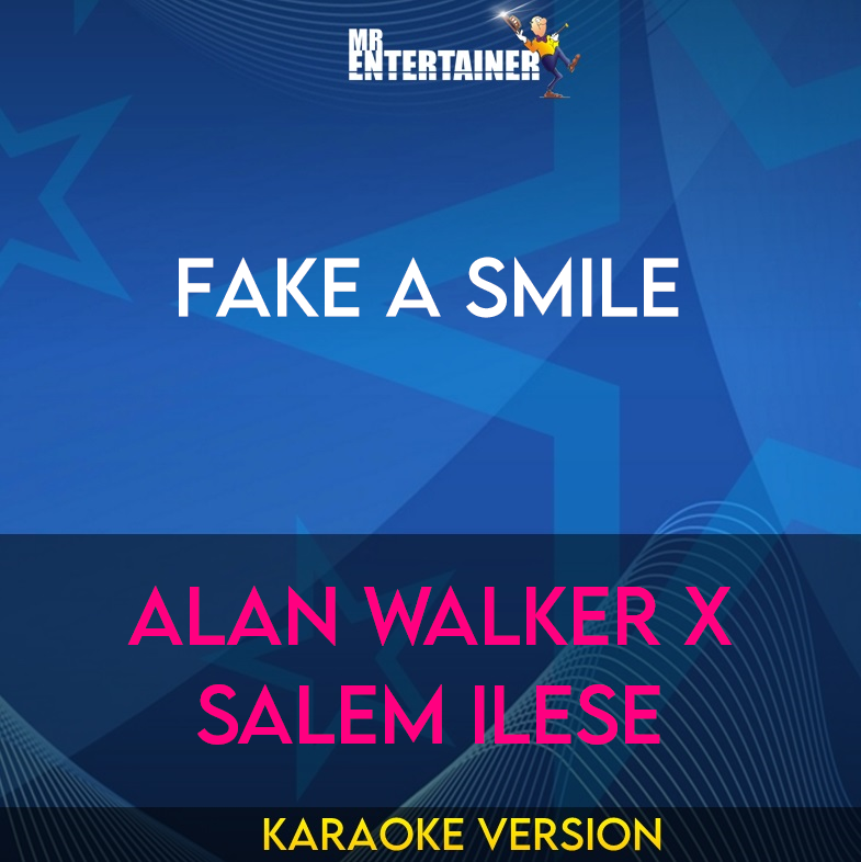 Fake A Smile - Alan Walker x Salem Ilese (Karaoke Version) from Mr Entertainer Karaoke