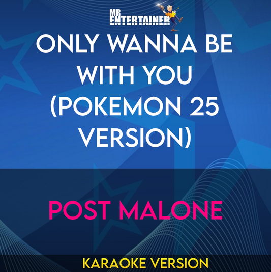 Only Wanna Be With You (Pokemon 25 Version) - Post Malone (Karaoke Version) from Mr Entertainer Karaoke