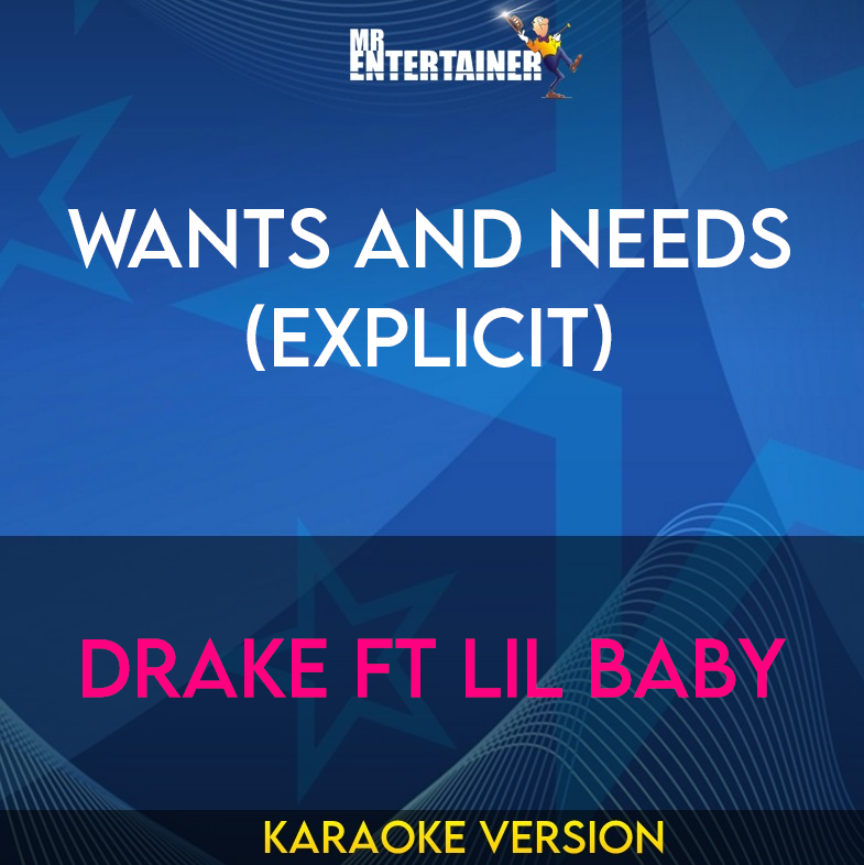 Wants And Needs (explicit) - Drake ft Lil Baby (Karaoke Version) from Mr Entertainer Karaoke