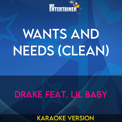 Wants And Needs (clean) - Drake feat. Lil Baby (Karaoke Version) from Mr Entertainer Karaoke