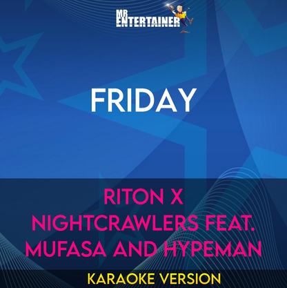 Friday - Riton x Nightcrawlers feat. Mufasa and Hypeman (Karaoke Version) from Mr Entertainer Karaoke