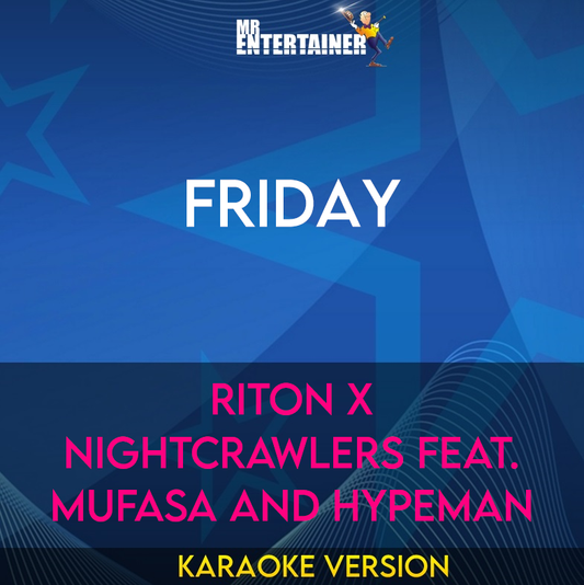 Friday - Riton x Nightcrawlers feat. Mufasa and Hypeman (Karaoke Version) from Mr Entertainer Karaoke