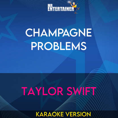 Champagne Problems - Taylor Swift (Karaoke Version) from Mr Entertainer Karaoke