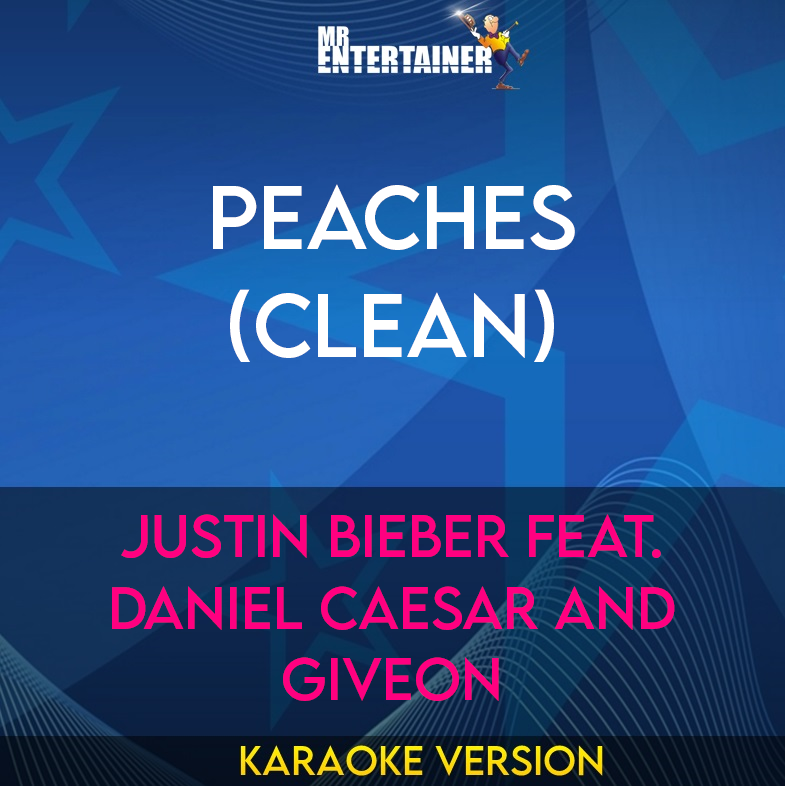 Peaches (clean) - Justin Bieber feat. Daniel Caesar and GIVEON (Karaoke Version) from Mr Entertainer Karaoke