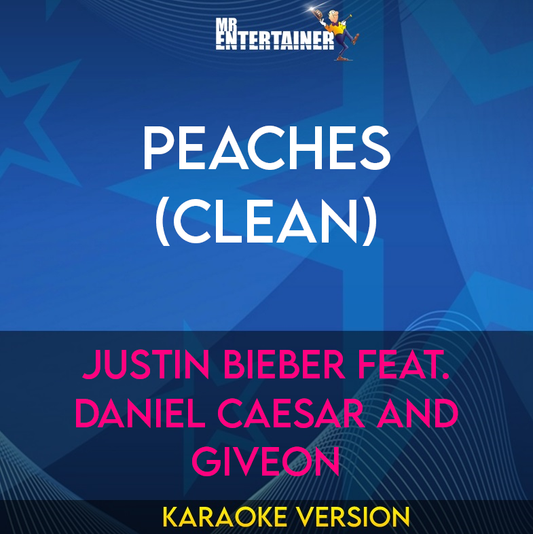 Peaches (clean) - Justin Bieber feat. Daniel Caesar and GIVEON (Karaoke Version) from Mr Entertainer Karaoke