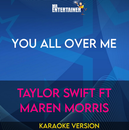 You All Over Me - Taylor Swift ft Maren Morris (Karaoke Version) from Mr Entertainer Karaoke