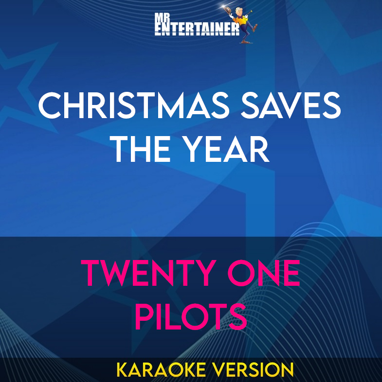 Christmas Saves The Year - Twenty One Pilots (Karaoke Version) from Mr Entertainer Karaoke