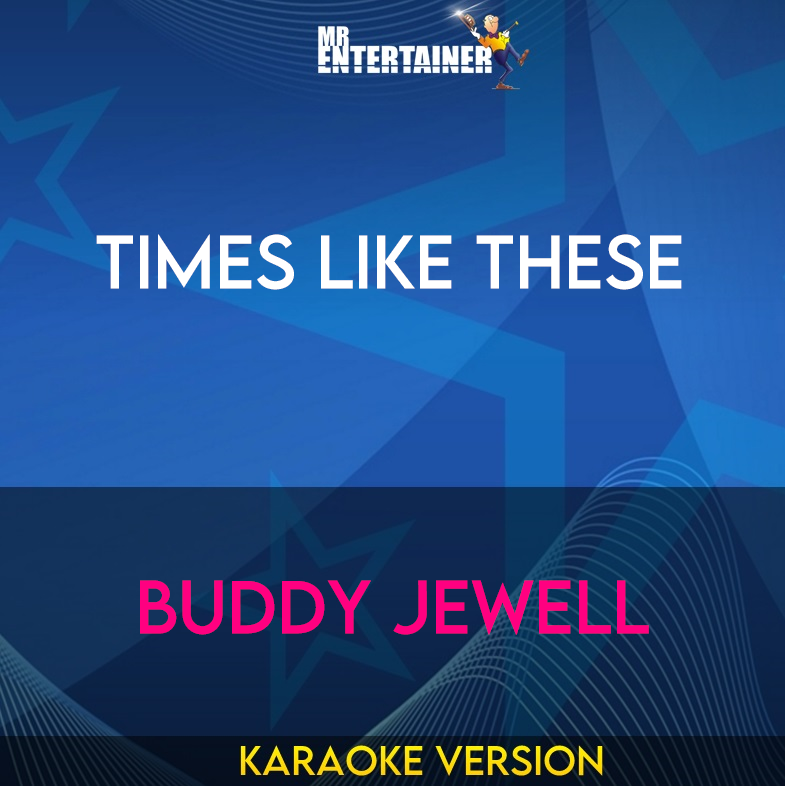 Times Like These - Buddy Jewell (Karaoke Version) from Mr Entertainer Karaoke