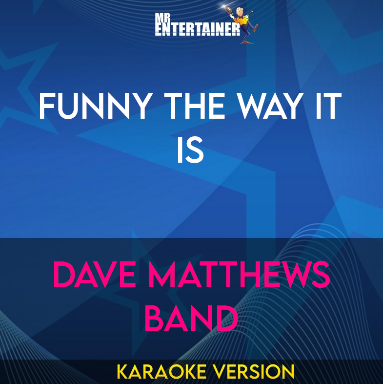 Funny The Way It Is - Dave Matthews Band (Karaoke Version) from Mr Entertainer Karaoke