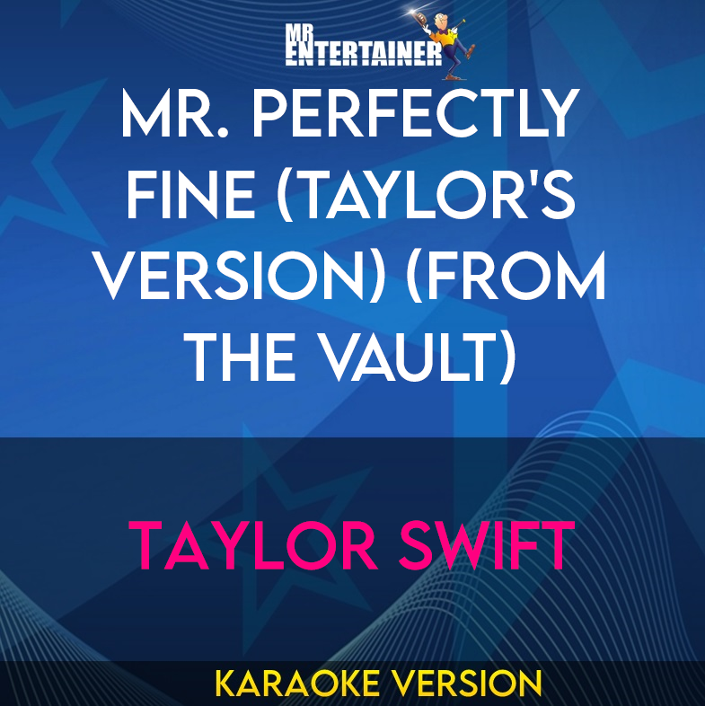 Mr. Perfectly Fine (Taylor's Version) (From The Vault) - Taylor Swift (Karaoke Version) from Mr Entertainer Karaoke