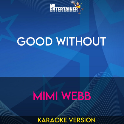 Good Without - Mimi Webb (Karaoke Version) from Mr Entertainer Karaoke