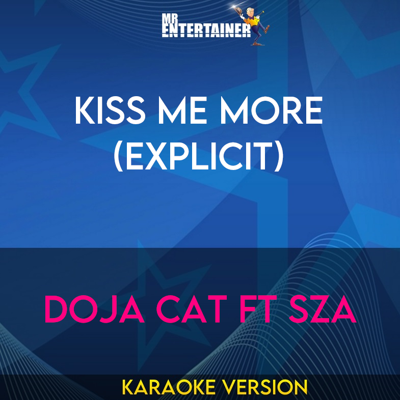 Kiss Me More (explicit) - Doja Cat ft SZA (Karaoke Version) from Mr Entertainer Karaoke