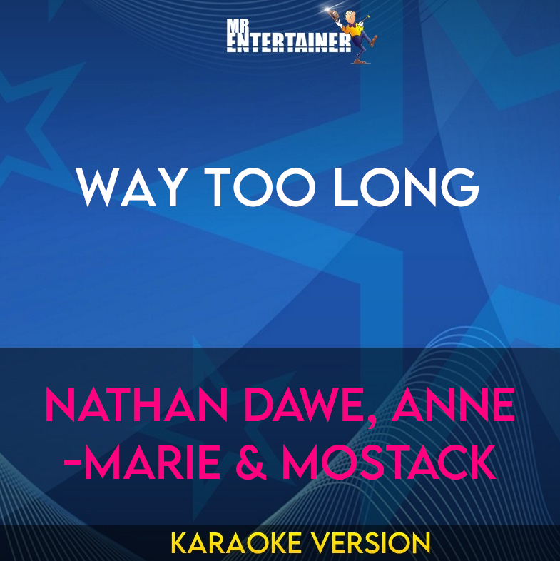 Way Too Long - Nathan Dawe, Anne-Marie & MoStack (Karaoke Version) from Mr Entertainer Karaoke