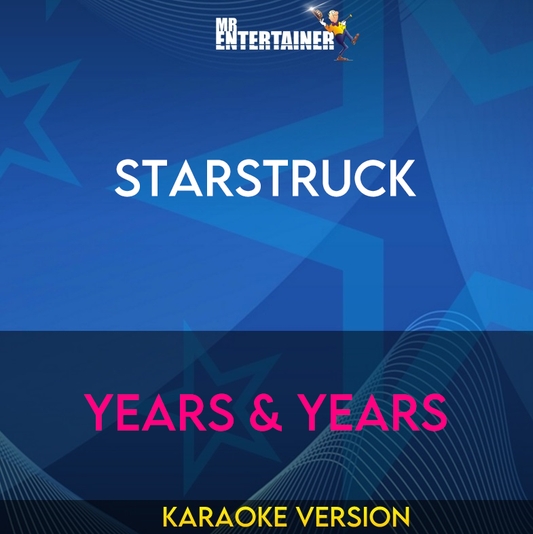 Starstruck - Years & Years (Karaoke Version) from Mr Entertainer Karaoke