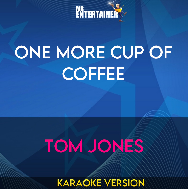 One More Cup Of Coffee - Tom Jones (Karaoke Version) from Mr Entertainer Karaoke