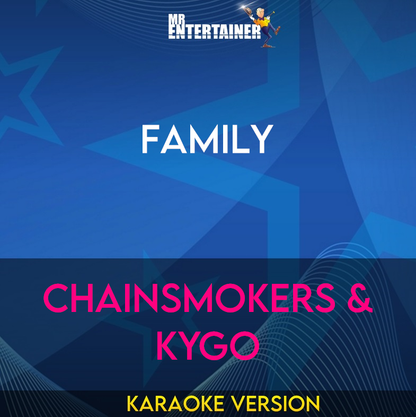 Family - Chainsmokers & Kygo (Karaoke Version) from Mr Entertainer Karaoke