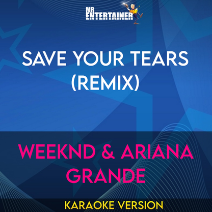 Save Your Tears (Remix) - Weeknd & Ariana Grande (Karaoke Version) from Mr Entertainer Karaoke