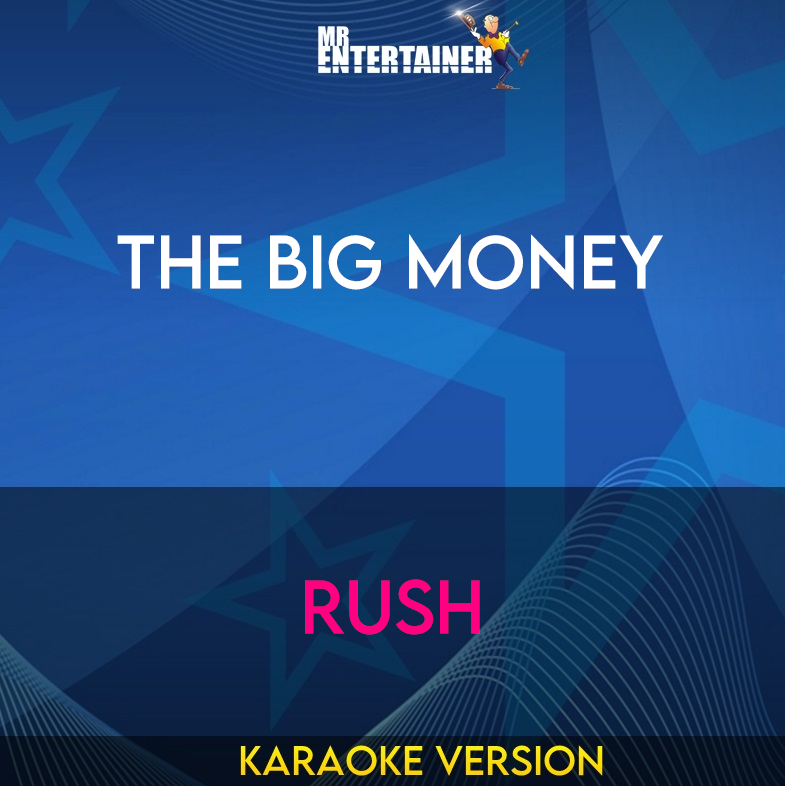 The Big Money - Rush (Karaoke Version) from Mr Entertainer Karaoke